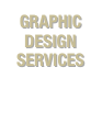 GRAPHIC
DESIGN
SERVICES

